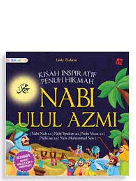 Kisah inspiratif penuh hikmah nabi ulul azmi / Lisdy Rahayu