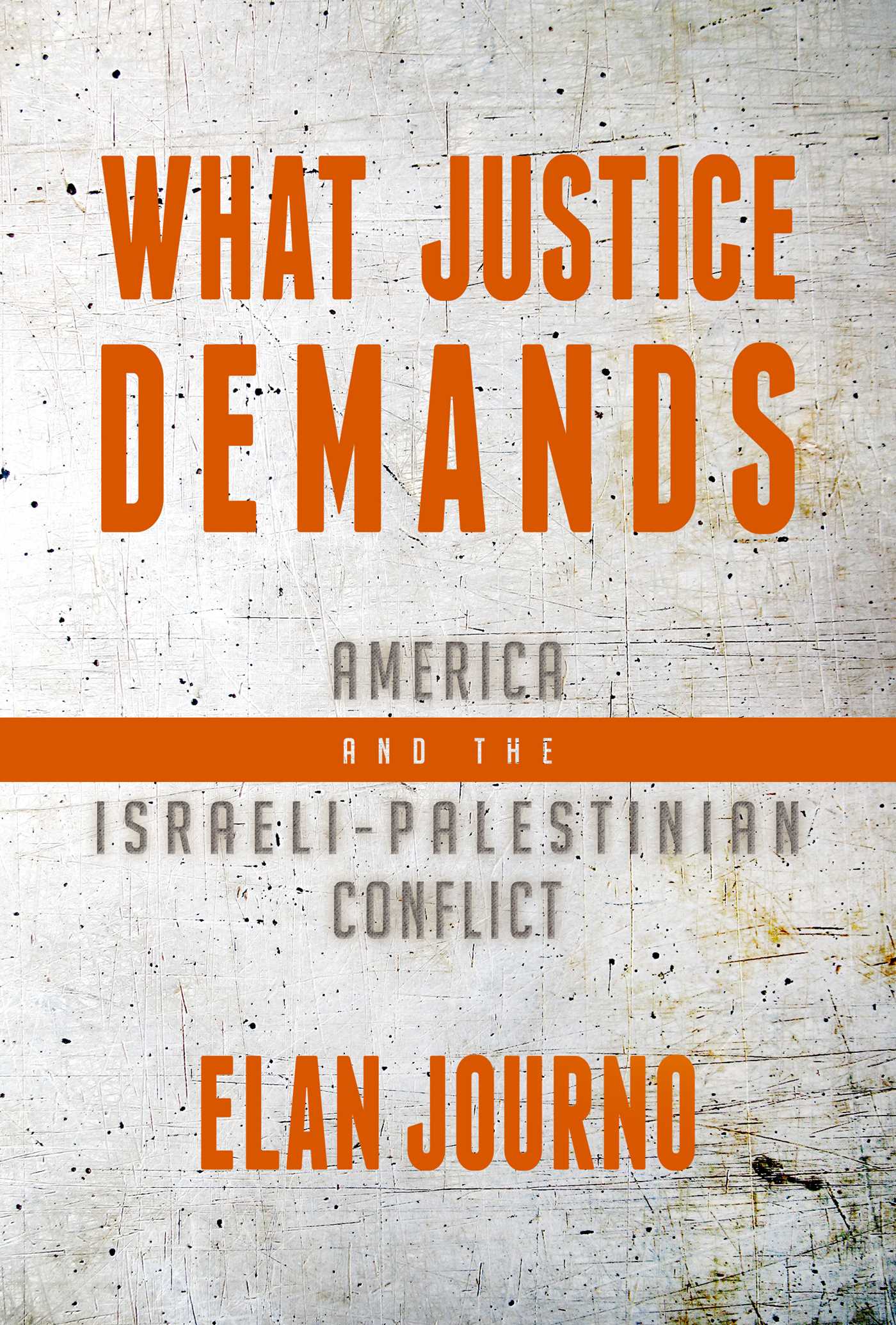 What justice demands : America and the Israel-Palestinian conflict