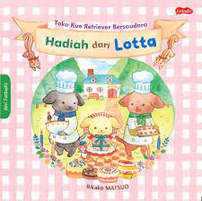 Hadiah dari lotta : toko kue retriever bersaudara