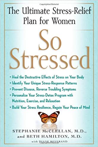 So stressed : the ultimate stress-reliefplan for women