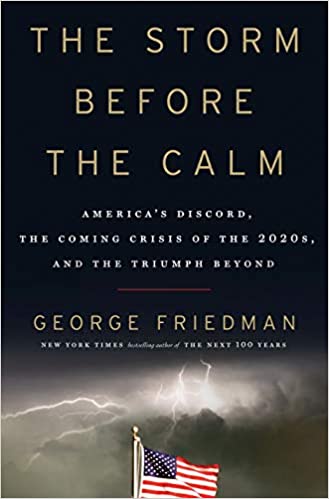 The storm before the calm : America's discord, the coming crisis of the 2020s, and the triumph beyond