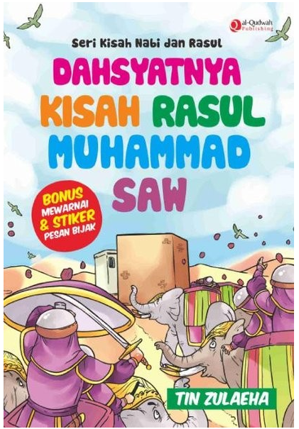 Dahsyatnya Kisah Rasul Muhammad SAW / Tin Zulaeha; Penyunting, Saiful Mujahidin dan Erlina Zachi; Ilustrator, Bayu