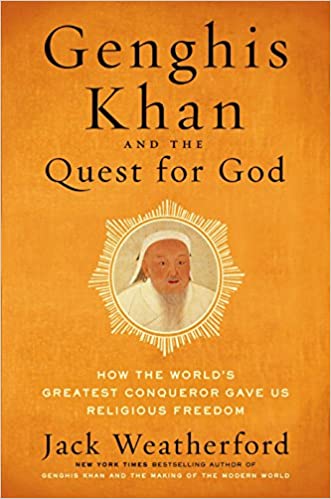 Genghis Khan and the quest for god : how the world's greatest conqueror gave us religious freedom