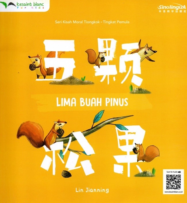 Lima buah pinus / Lin Jianning ; penerjemah, Warty ; editor, Adeline Bangun, Rika Kurniawati ; ilustrator, Han Yonggang