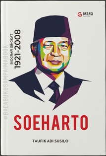 Soeharto :  biografi singkat 1921-2008 / Taufik Adi Susilo
