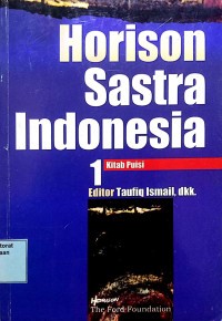 Horison sastra Indonesia 1 : kitab puisi sastra Indonesia dalam program sastrawan bicara siswa bertanya (SBSB) 2000-2001