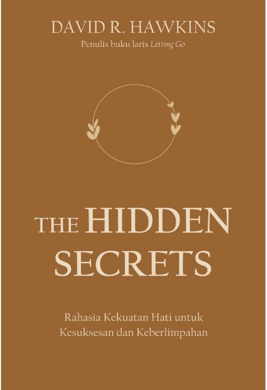 The hidden secrets / David R. Hawkins ; penerjemah, Shalahuddin Gh