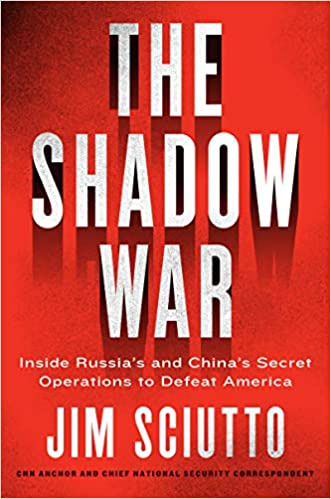 The shadow war : inside Russia's and China's secret operations to defeat America