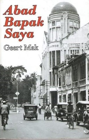 Abad bapak saya / Greert Mak; editor Wahyu Wibisana, Enderson Tambunan, Toenggoel P. Siagian