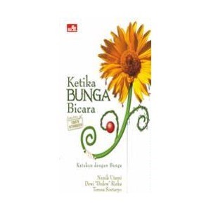 Ketika bunga bicara / Nunik Utami