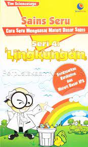 Sains seru cara seru menguasai materi dasar sains 4 : Lingkungan