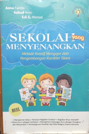 Sekolah yang menyenangkan : metode kreatif mengajar dan pengembangan karakter siswa
