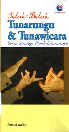 Seluk-beluk tunarungu & tunawicara : serta strategi pembelajarannya