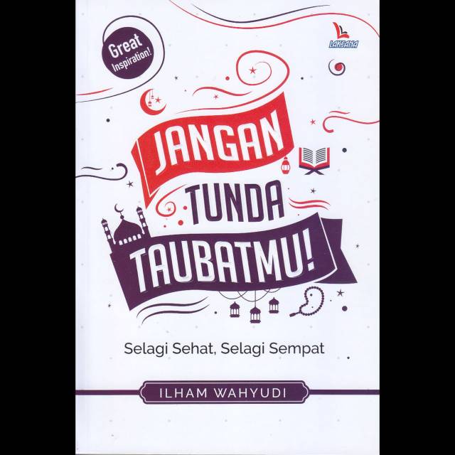 Jangan tunda taubatmu!