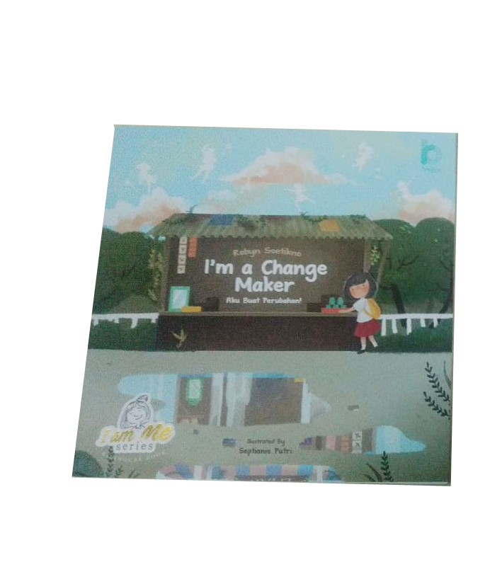 I'm A Change Maker = Aku Buat Perubahan!