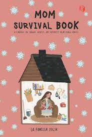 Mom survival book : A-Z menjadi ibu tangguh, kreatif, dan inspiratif dalam segala kondisi
