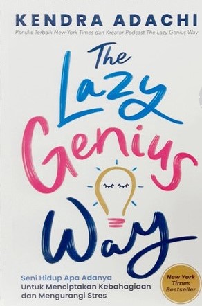 The Lazy Genius Way : seni menatap hidup apa adanya ala lazy genius