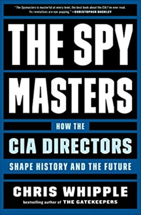 The spy masters : how the CIA directors shape history and the future