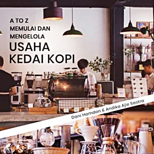 A to z memulai dan mengelola usaha kedai kopi
