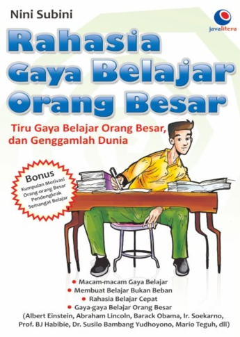 Rahasia Gaya Belajar Orang Besar : Tiru gaya belajar orang besar, dan genggamlah dunia