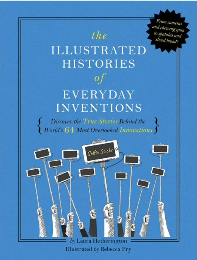 The illustrated histories of everyday inventions