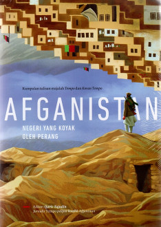 Afganistan :  negeri yang koyak oleh perang / Editor, Qaris Tajudin ; Ilustrasi, Kendra Paramita