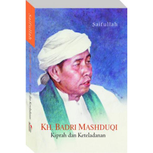 KH. Badri Mashduqi : kiprah dan keteladanan