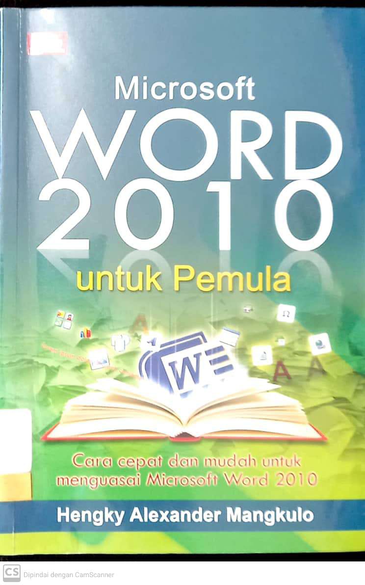 Microsoft word 2010 untuk pemula / Hengky Alexander Mangkulo ; Winpec Solution