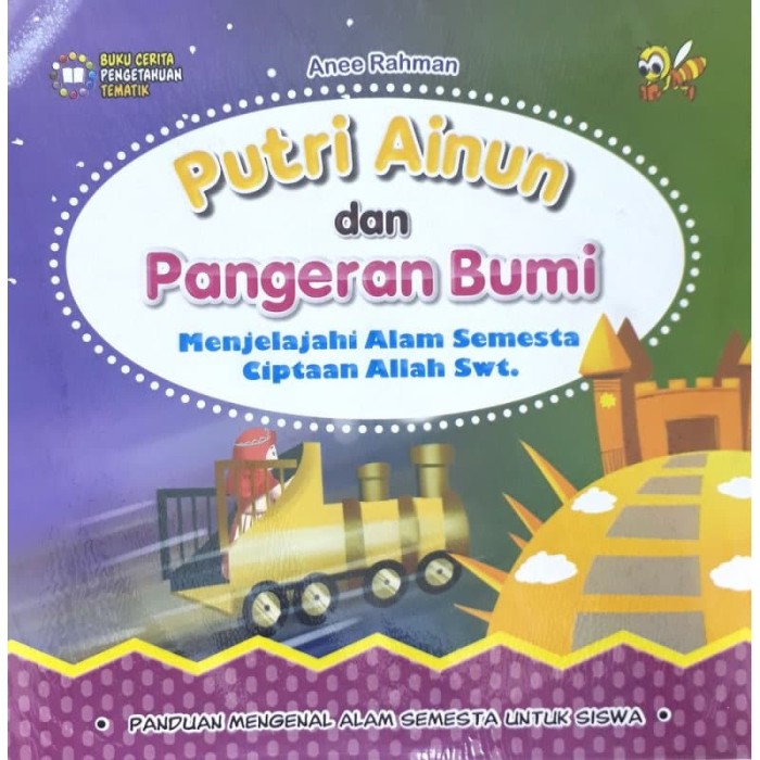 Putri ainun dan pangeran bumi : menjelajahi alam semesta ciptaan Allah SWT