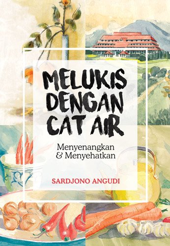 Melukis Dengan Cat Air : Menyenangkan dan Menyehatkan
