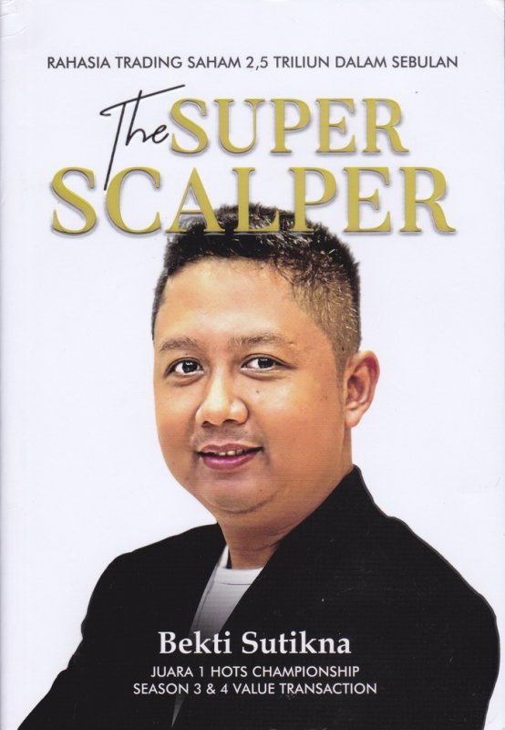 The super scalper / Bekti Sutikna ; penyunting, Aline Wiratmaja, Hasnul Arifin