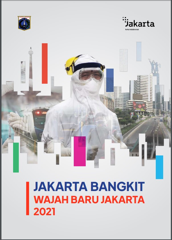 Jakarta Bangkit Wajah Baru Jakarta 2021