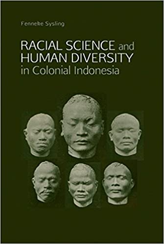 Racial science and human diversity in colonial Indonesia / Fenneke Sysling