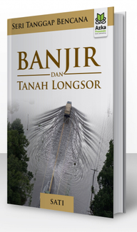 Seri tanggap bencana : banjir dan tanah longsor