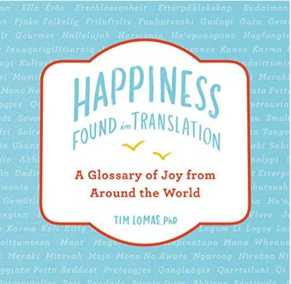 Happiness found in translation : a glossary of joy from around the world