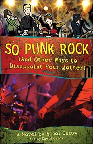 So punk rock (and other ways to disappoint your mother) : a novel