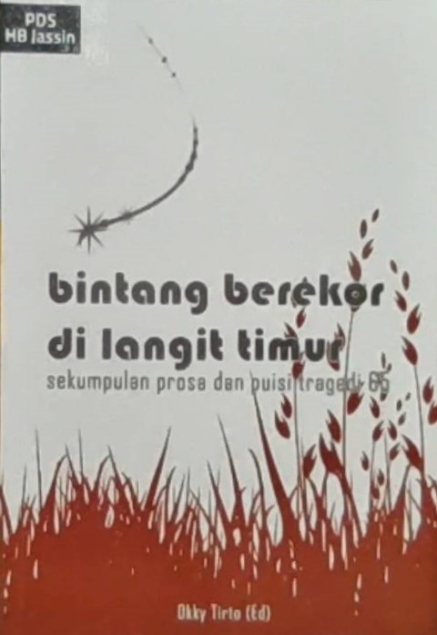 Bintang berekor di langit timur :  sekumpulan prosa dan puisi tragedi 65 / editor, Okky Tirto