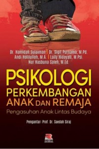 Psikologi perkembangan anak dan remaja :  pengasuhan anak lintas budaya / Hamidah Sulaiman, Sigit Purnama, Andi Holilulloh, Laily Hidayati, Nur Hasbuna Saleh