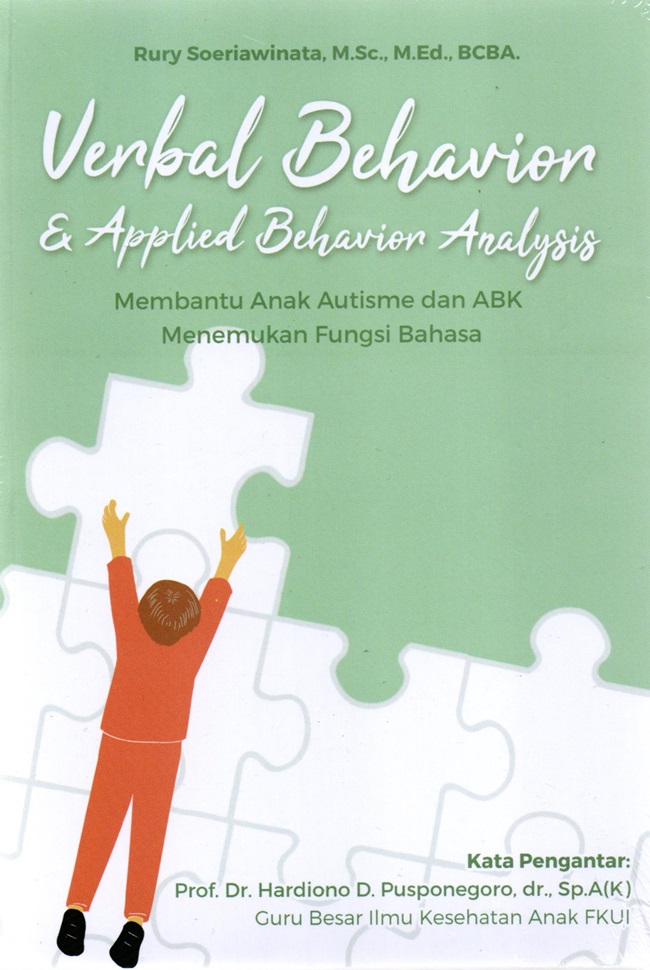 Verbal behavior dan applied behavior analysis : membantu anak autisme dan abk menemukan fungsi bahasa