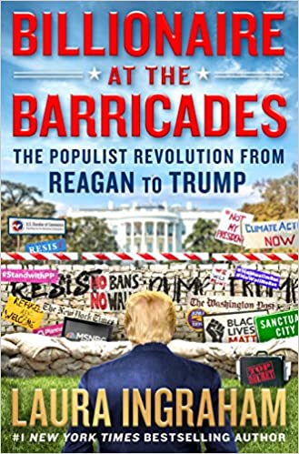 Billionaire at the baricades :  The populist revolution from Reagan to Trump / Laura Ingraham
