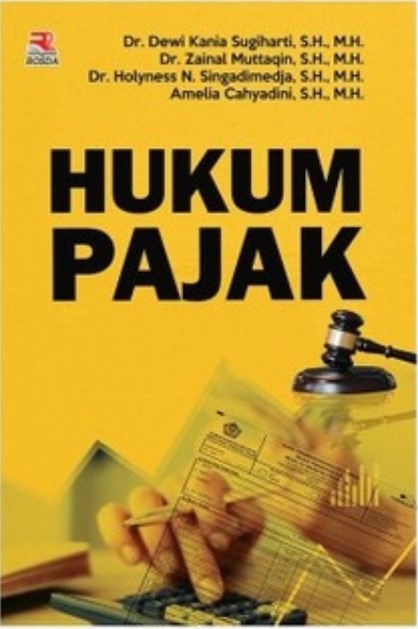 Hukum pajak / Dewi Kania Sugiharti, Zainal Muttaqin, Holyness N. Singadimedja, Amelia Cahyadini