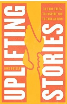 Uplifting stories : true tales to inspire You to take action