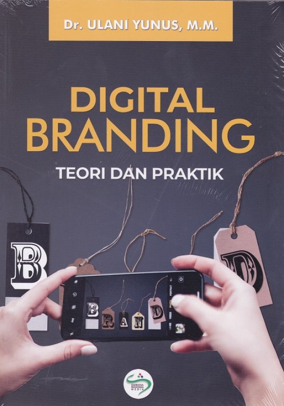 Digital branding : teori dan praktik