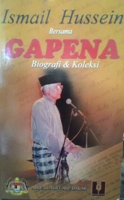 Ismail Hussein bersama GAPENA :  biografi & koleksi / Abdul Latiff Abu Bakar