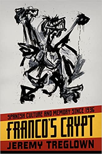 Franco's crypt : Spanish culture and memory since 1936