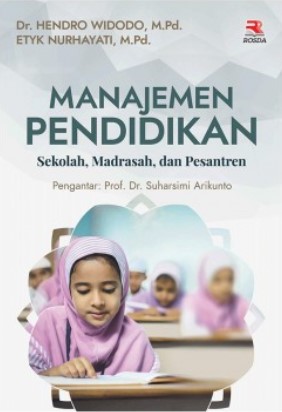 Manajemen pendidikan :  sekolah, madrasah, dan pesantren / Hendro Widodo, Etyk Nurhayati