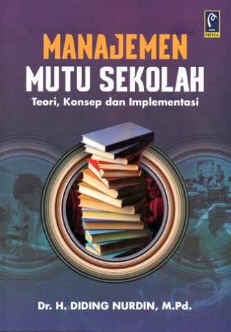 Manajemen mutu sekolah : teori, konsep dan implementasi