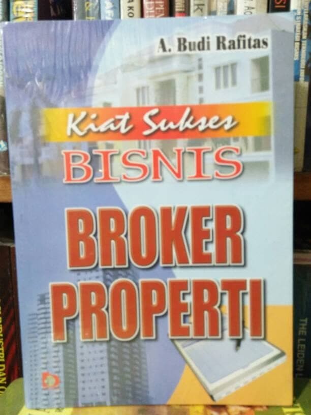 Kiat Sukses Bisnis Broker Properti / A.Budi Rafitas