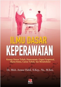 Ilmu dasar keperawatan : konsep sistem tubuh, homeostasis, gugus fungsional, ikatan kimia, cairan tubuh, dan metabolisme
