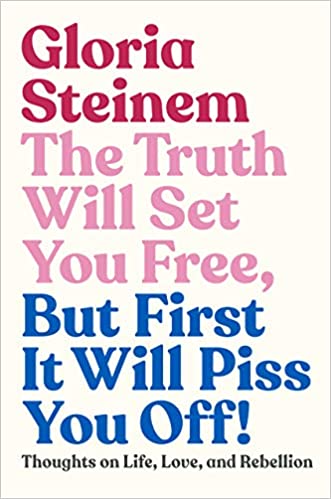 The truth will set your free, but first it will piss you off! : thoughts on life, love, and rebellion